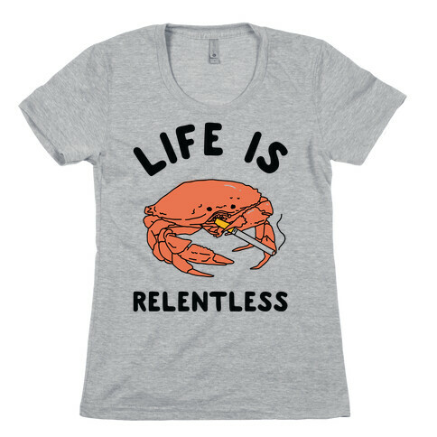 Life is Relentless Womens T-Shirt