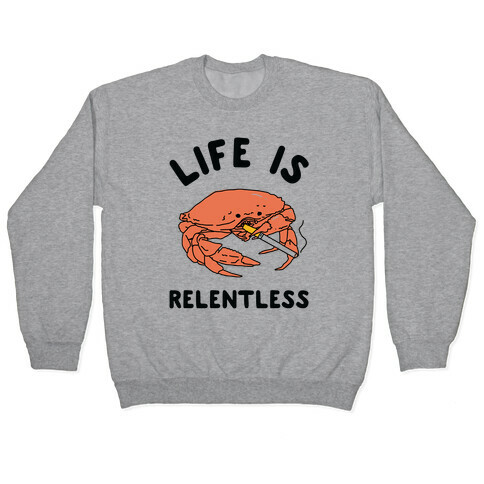 Life is Relentless Pullover