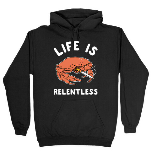 Life is Relentless Hooded Sweatshirt