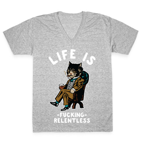 Life is F***ing Relentless Business Cat V-Neck Tee Shirt