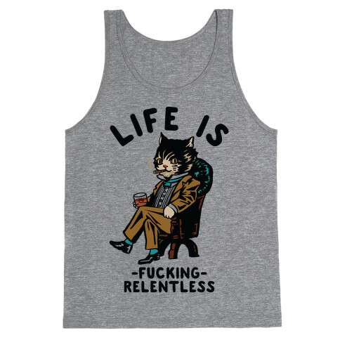 Life is F***ing Relentless Business Cat Tank Top