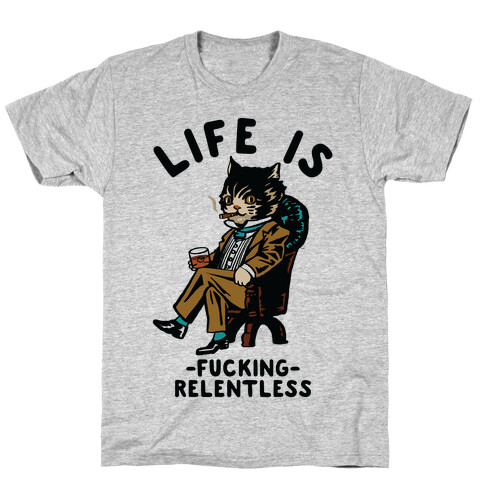 Life is F***ing Relentless Business Cat T-Shirt