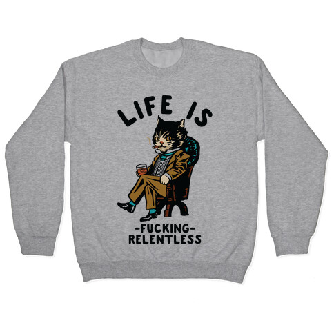 Life is F***ing Relentless Business Cat Pullover