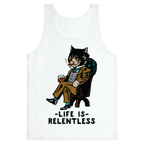 Life is Relentless Business Cat Tank Top