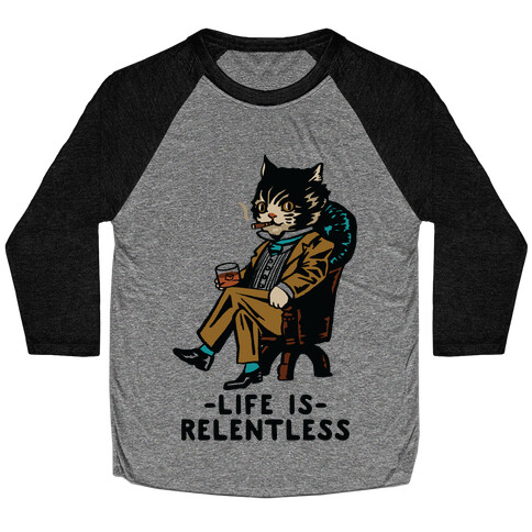 Life is Relentless Business Cat Baseball Tee