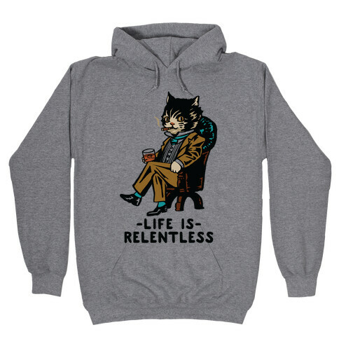 Life is Relentless Business Cat Hooded Sweatshirt