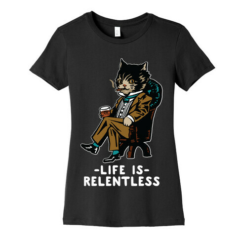 Life is Relentless Business Cat Womens T-Shirt