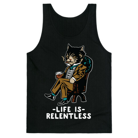 Life is Relentless Business Cat Tank Top