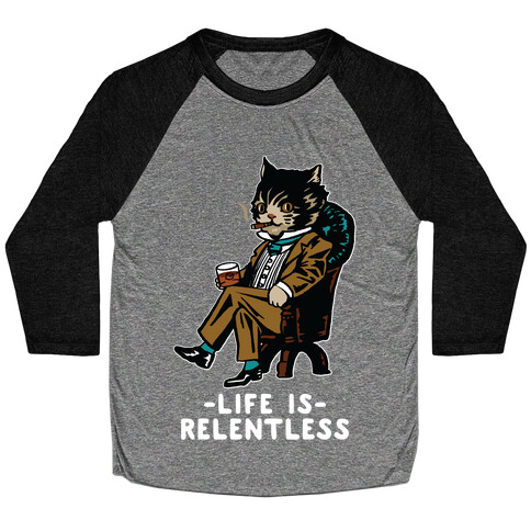 Life is Relentless Business Cat Baseball Tee