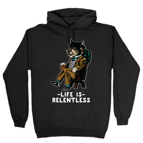 Life is Relentless Business Cat Hooded Sweatshirt