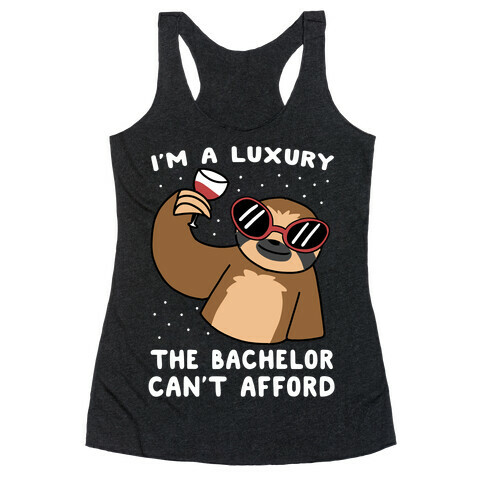 I'm a Luxury the Bachelor Can't Afford Racerback Tank Top