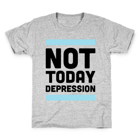 Not Today, Depression Kids T-Shirt