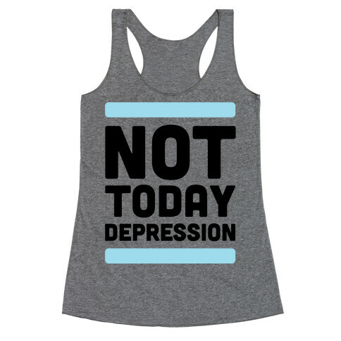 Not Today, Depression Racerback Tank Top
