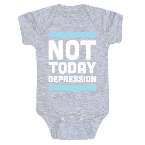 Not Today, Depression Baby One-Piece