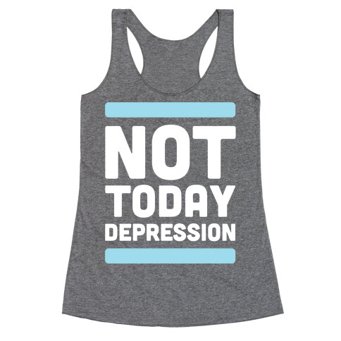 Not Today, Depression Racerback Tank Top
