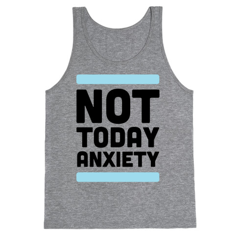 Not Today, Anxiety Tank Top