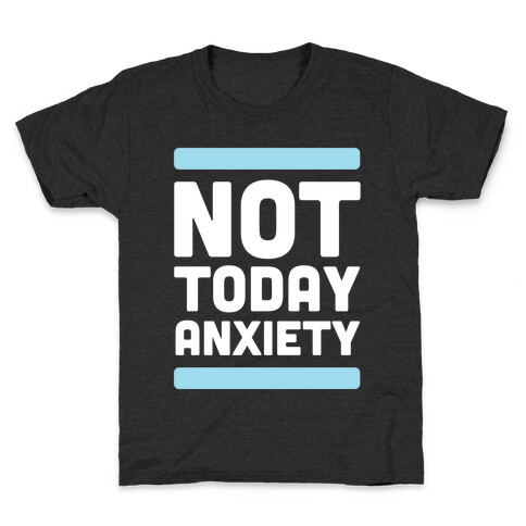Not Today, Anxiety Kids T-Shirt