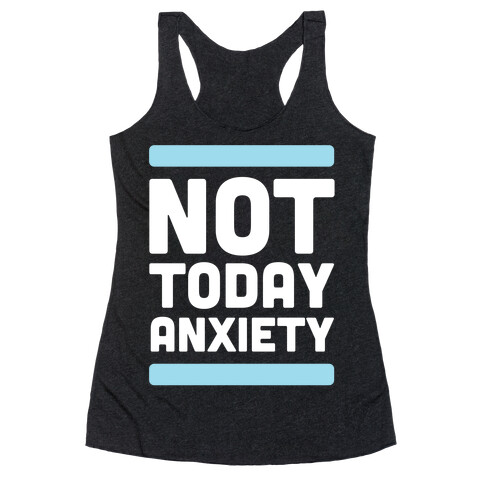 Not Today, Anxiety Racerback Tank Top