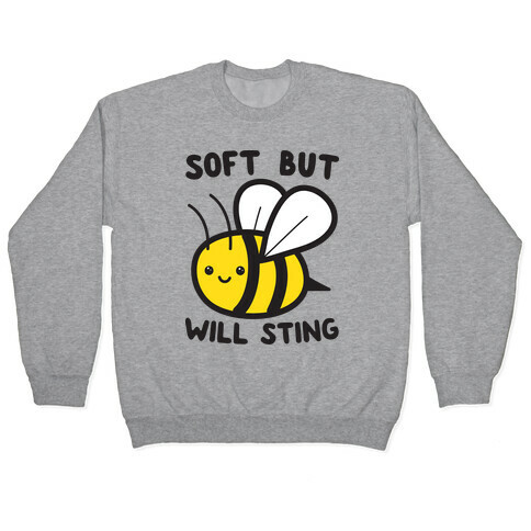 Soft But Will Sting Bee Pullover