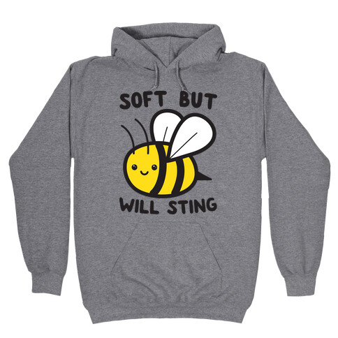 Soft But Will Sting Bee Hooded Sweatshirt