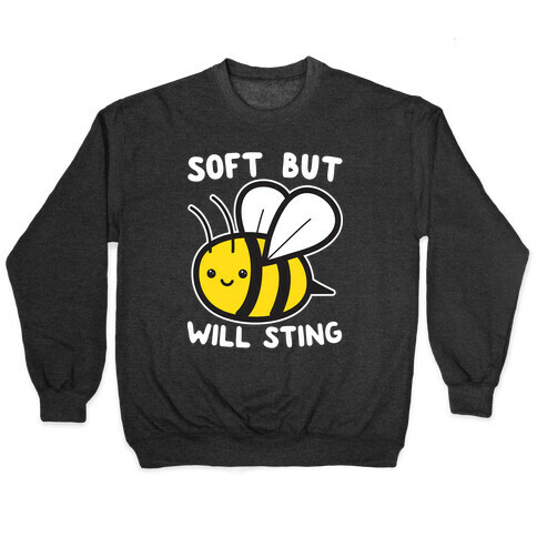 Soft But Will Sting Bee Pullover