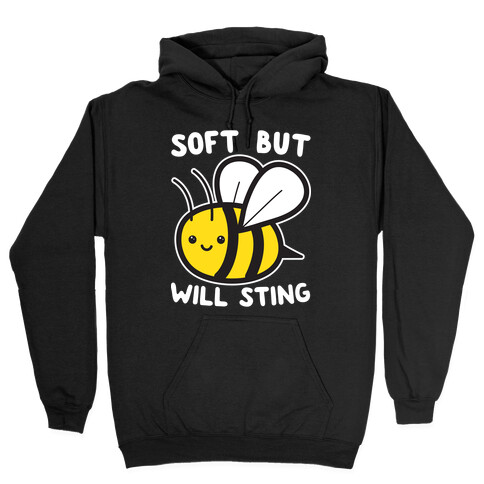 Soft But Will Sting Bee Hooded Sweatshirt