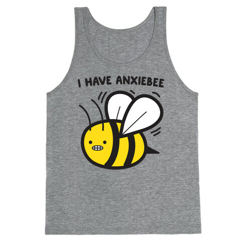 I Have Anxiebee Bee Tank Top