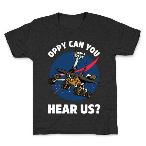 Oppy Can You Hear Us? Kids T-Shirt