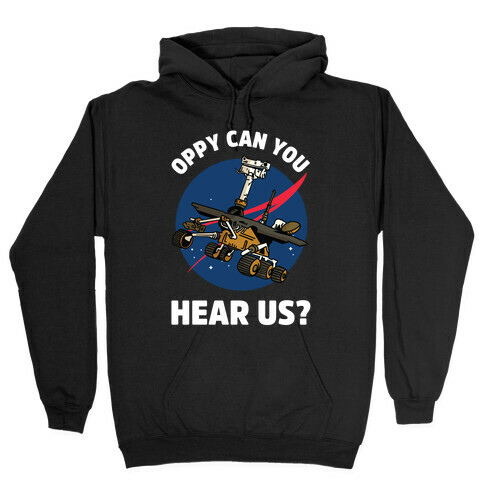 Oppy Can You Hear Us? Hooded Sweatshirt