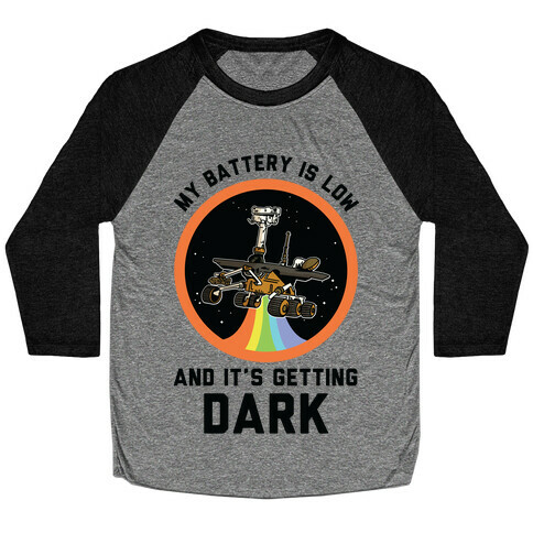 My Battery Is Low And It's Getting Dark (Mars Rover Oppy) Baseball Tee