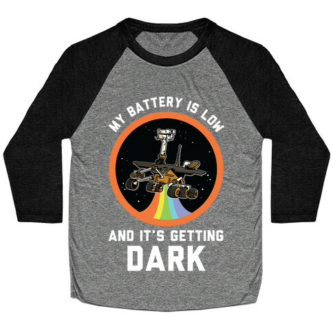 My Battery Is Low And It's Getting Dark (Mars Rover Oppy)  Baseball Tee