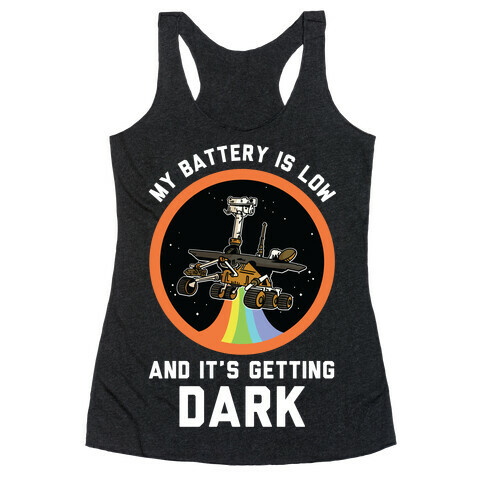 My Battery Is Low And It's Getting Dark (Mars Rover Oppy)  Racerback Tank Top