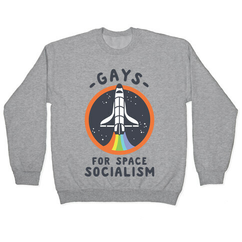 Gays For Space Socialism Pullover