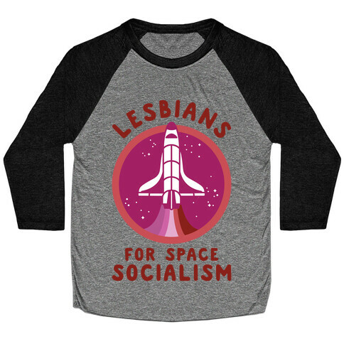 Lesbians For Space Socialism Baseball Tee