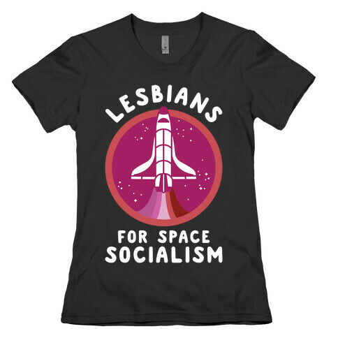 Lesbians For Space Socialism Womens T-Shirt
