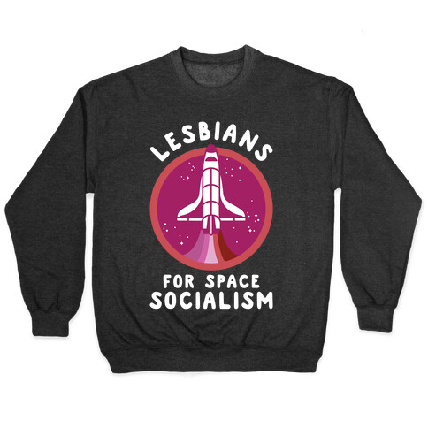 Lesbians For Space Socialism Pullover