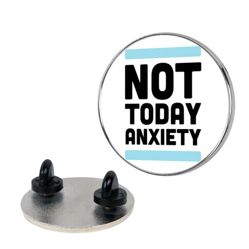 Not Today, Anxiety Pin