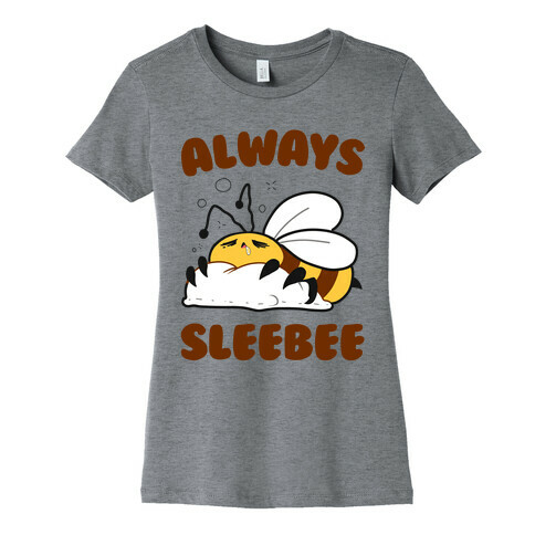 Always Sleebee Womens T-Shirt