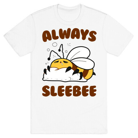 Always Sleebee T-Shirt