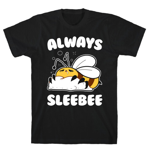 Always Sleebee T-Shirt