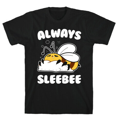 Always Sleebee T-Shirt