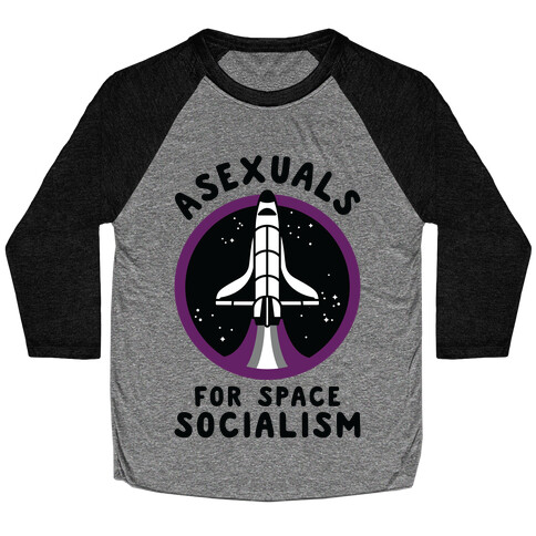 Asexuals For Space Socialism Baseball Tee