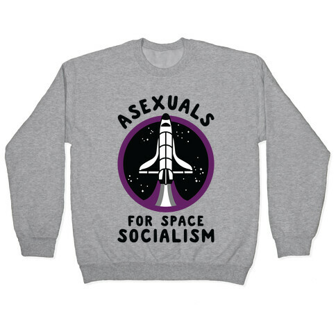 Asexuals For Space Socialism Pullover