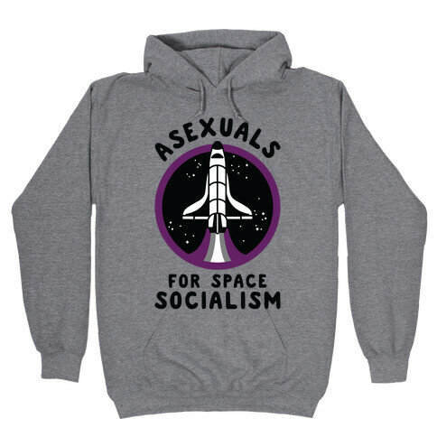 Asexuals For Space Socialism Hooded Sweatshirt