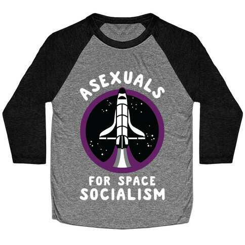 Asexuals For Space Socialism Baseball Tee