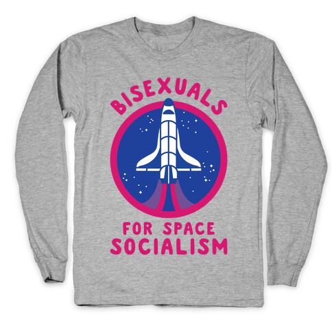 Bisexuals For Space Socialism Long Sleeve T-Shirt