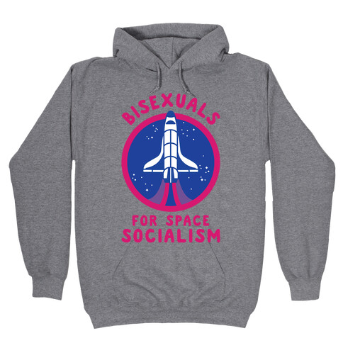 Bisexuals For Space Socialism Hooded Sweatshirt