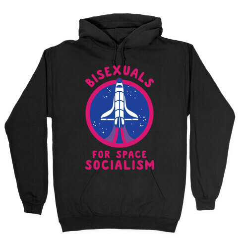 Bisexuals For Space Socialism Hooded Sweatshirt