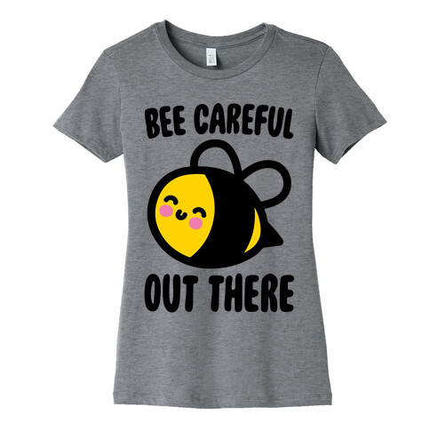 Bee Careful Out There Womens T-Shirt