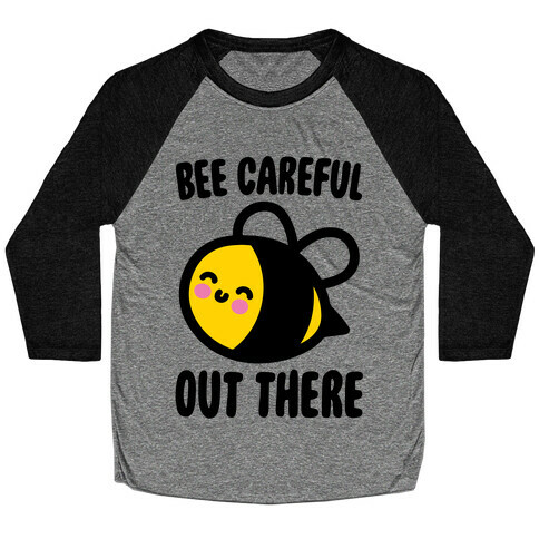 Bee Careful Out There Baseball Tee